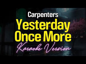 YESTERDAY ONCE MORE - Carpenters (KARAOKE Version)
