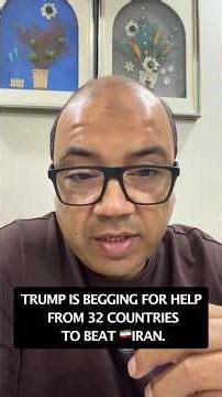 TRUMP IS BEGGING FOR HELP FROM 32 COUNTRIES TO BEAT IRAN.