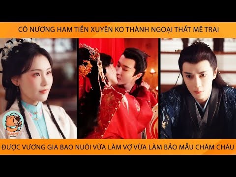 Cô Nương Ham Tiền Xuyên Ko Thành Ngoại Thất Mê Trai Đc Vương Gia Bao Nuôi Vừa Làm Vợ Vừa Lm Bảo Mẫu