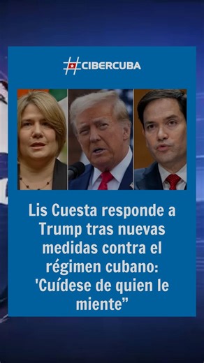 Lis Cuesta responde a Trump tras nuevas medidas contra el régimen cubano: "Cuídese de quien le miente” ℹ️ Este contenido informativo utiliza voz generada por IA con fines narrativos. | CiberCuba Noticias
