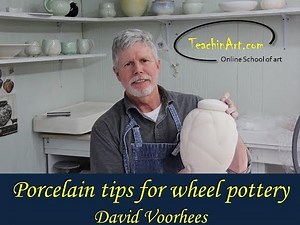 Porcelain Tips for wheel pottery David Voorhees | TeachinArt