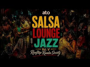Salsa Lounge Jazz Vol. V — Rooftop Rumba Society | Smooth Latin Jazz Groove