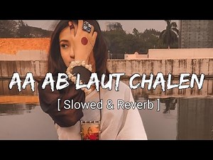 Aa Ab Laut Chalen | Slowed And Reverb |