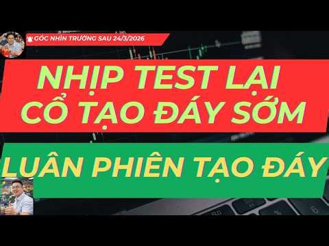CHÂN SÓNG : NHỊP TEST LẠI, CỔ TẠO ĐÁY SỚM