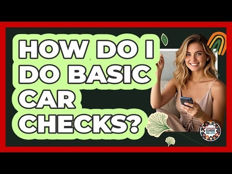 How Do I Do Basic Car Checks? - Teenager Guide to Life