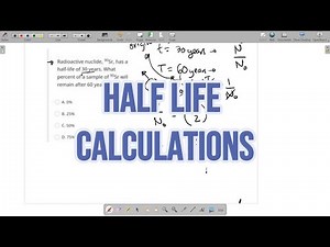 NUCLEAR PHYSICS - HALF LIFE CALCULATIONS