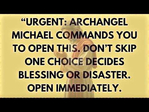 ♾️ “Urgent： Archangel Michael commands you to open this Don’t skip one choice decides