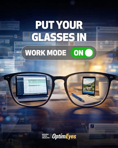 It's Time to Put Your Glasses in Work Mode with Henry Ford OptimEyes