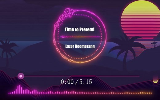 【高音质 纯音乐】戴上耳机《Time to Pretend》- Lazer Boomerang