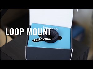 Loop Mount Unboxing