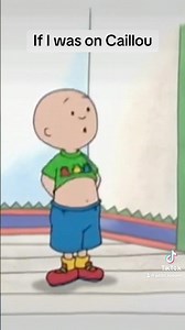 If I was on Caillou part 1