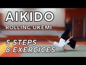 Aïkido Rolling Ukemi Tutorial 5 steps 8 exercises for surpassing without hurt