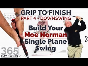 Build a 365-Day 'Moe Norman Single Plane Golf Swing' — Downswing