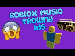 Best Roblox Trolling Music Ids