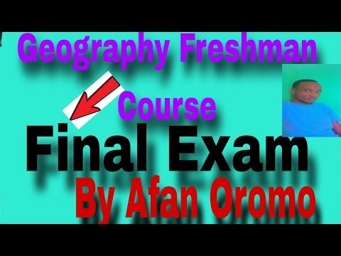 Geography Freshman Course final exam by Afan Oromo