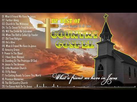 The Best Of Country Gospel Of All Time - Relaxing Bluegrass Country Gospel Hymns 2023