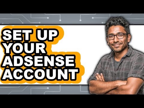 How to Set Up Your Adsense Account - Easy Guide