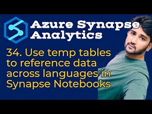 34. Use temp tables to reference data across languages in Synapse notebooks in Azure Synapse