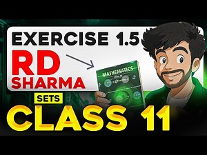 RD Sharma Exercise 1.5 Solutions for Class 11 MATHS | Chapter 1 Sets
