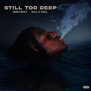OMB PEEZY DROPS ‘STILL TOO DEEP’ MIXTAPE