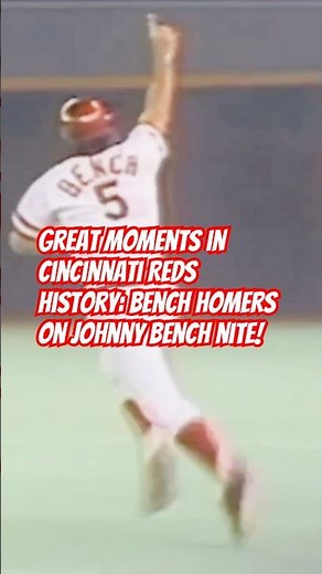 Great Moments in Cincinnati Reds History: Bench Homers on Johnny Bench Nite!