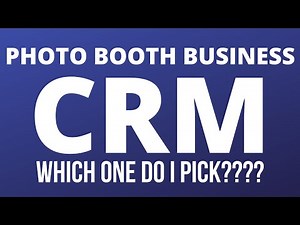 HOW TO PICK A CRM FOR YOUR PHOTO BOOTH BUSINESS!!!