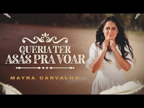 Queria Ter Asas Pra Voar - Mayra Carvalho - Clipe Oficial