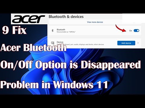 Acer's Bluetooth On/Off option is disappeared problem in Windows 10/11 - 9 Fix