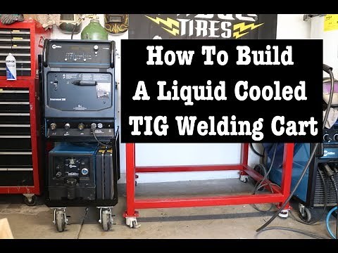 How To Build a Liquid Cooled TIG Welding Cart