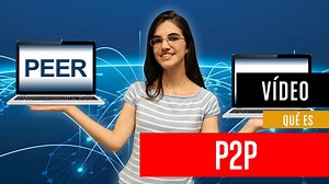 ¿Qué es P2P y en qué consiste?