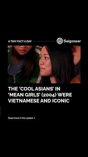 The ‘Cool Asians’ in ‘Mean Girls’ (2004) Were Vietnamese and Iconic