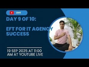 EFT for IT Agency Success | Lesson 9: Complete Healing Mastery Course
