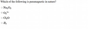 Which of the following is paramagnetic in nature?Na2​O2​O2​2 ... | Filo