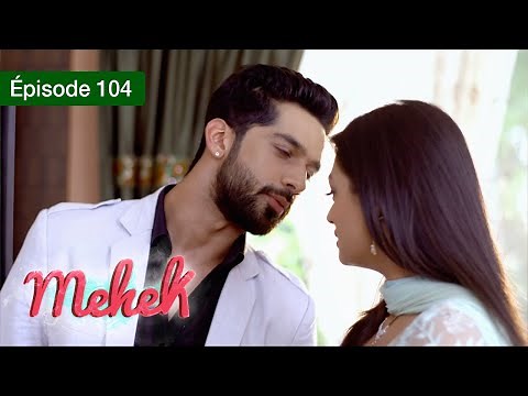 Mehek - EPS 104 - Zindagi Ki Mehek - Version Française - Complet - HD