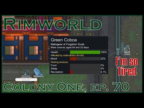 I'm so Tired - RimWorld - Colony One, Ep. 70