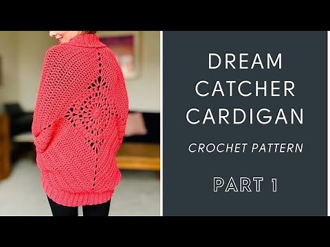 Dream Catcher Cardigan: Part 1 - Crochet A Cocoon Shrug (Free Pattern)