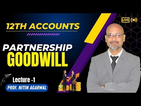 Class 12 Accountancy | Partnership Goodwill | Lecture - 1 | Nitin Agarwal sir