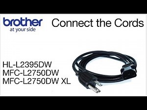 Connecting the cords - HLL2395DW MFCL2750DW or MFCL2750DW XL