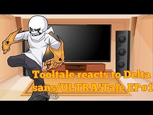 Tooltale reacts to Delta sans/ULTRA!tale EP#1|| undertale Au