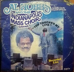 Al Hobbs And The Indianapolis Mass Choir GMWA - You Touched My Life