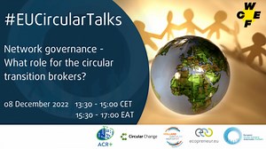 Network governance - What role for the circular transition brokers? - A WCEF2022 Accelerator Session