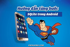 SQLite trong Android - Làm sao để sử dụng hiệu quả nhất - VNTALKING