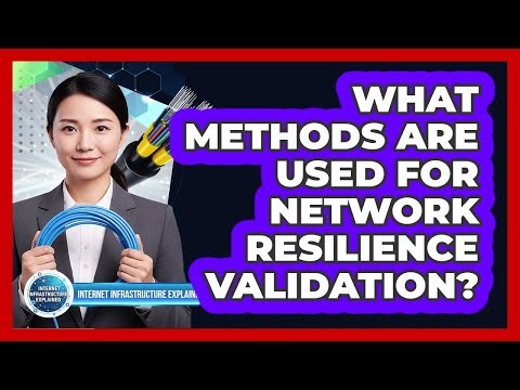 What Methods Are Used for Network Resilience Validation?