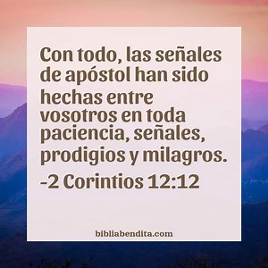 Explicación 2 Corintios 12:12. 'Con todo, las señales de apóstol han sido hechas entre vosotros en toda paciencia, señales, prodigios y milagros,' - BibliaBendita