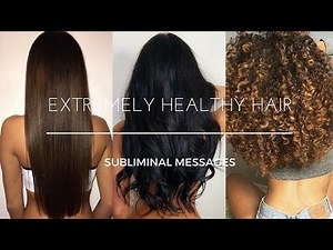 Get Extremely Healthy Hair - Subliminal