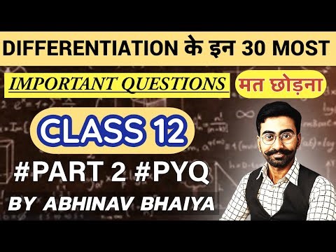 30 IMPORTANT PYQ'S OF DIFFERENTIATION PART 2 || CLASS 12 || BY ABHINAV BHAIYA #differentiation