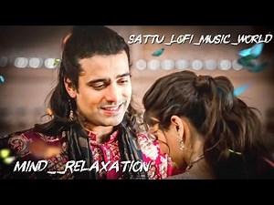 Mind 🥰 relax songs in hindi // Slow motion hindi song // Lo-fi mashup (slowed and reverb)