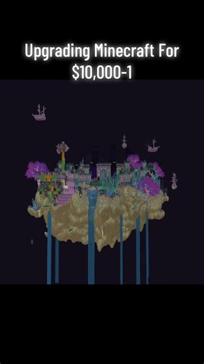 Upgrading Minecraft For $10,000-1