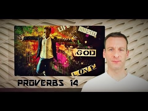 Proverbs Chapter 14 Summary and What God Wants From Us