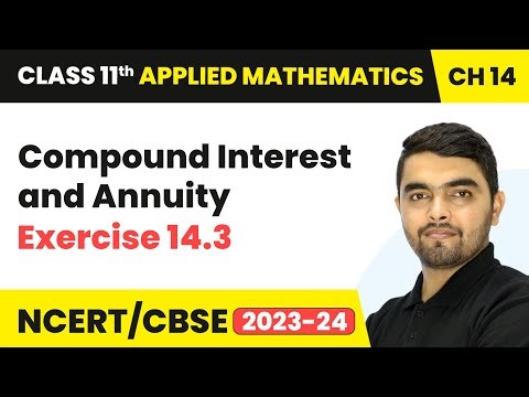 Compound Interest and Annuity - Exercise 14.3 | Class 11 Applied Mathematics Ch 14 | CBSE 2025-26